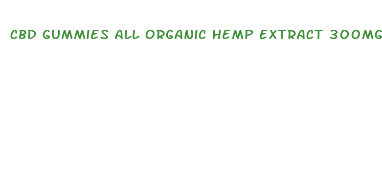 cbd gummies all organic hemp extract 300mg