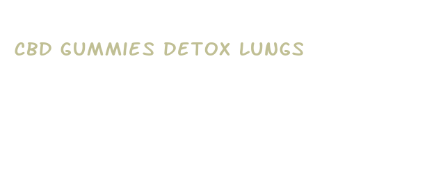 cbd gummies detox lungs