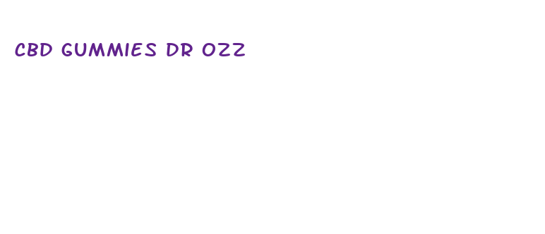 cbd gummies dr ozz