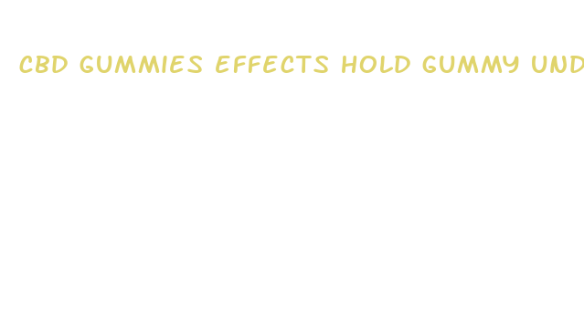 cbd gummies effects hold gummy under tongue