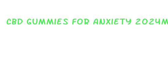 cbd gummies for anxiety 2024mg