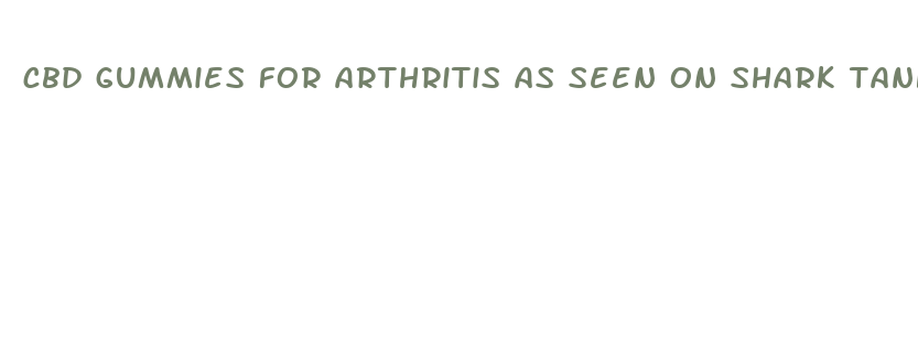 cbd gummies for arthritis as seen on shark tank