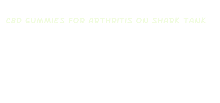 cbd gummies for arthritis on shark tank