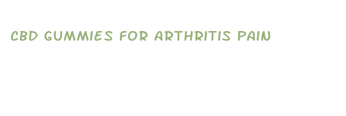 cbd gummies for arthritis pain