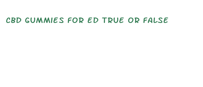 cbd gummies for ed true or false