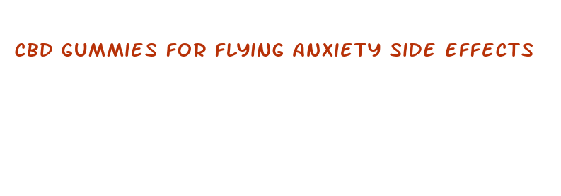 cbd gummies for flying anxiety side effects