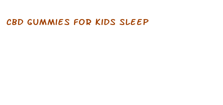 cbd gummies for kids sleep