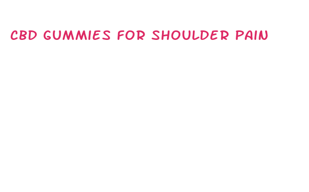 cbd gummies for shoulder pain