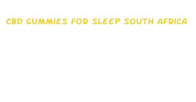 cbd gummies for sleep south africa