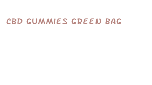 cbd gummies green bag