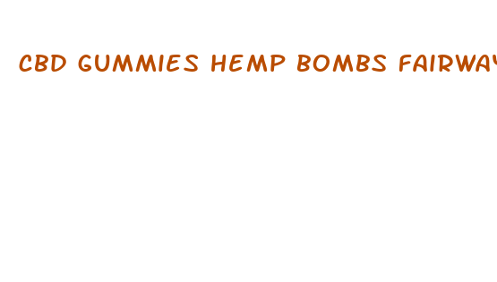 cbd gummies hemp bombs fairway market