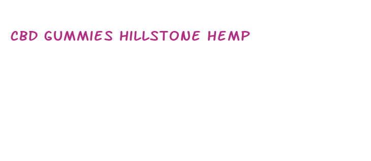 cbd gummies hillstone hemp