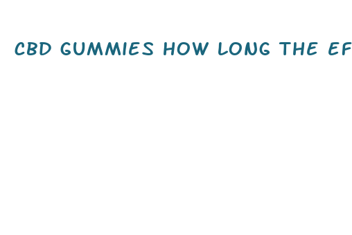 cbd gummies how long the effects last