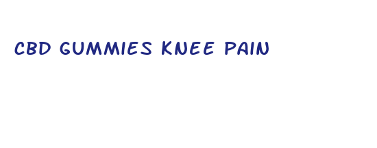 cbd gummies knee pain