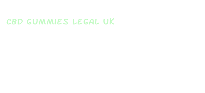 cbd gummies legal uk