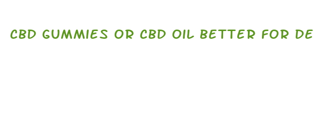 cbd gummies or cbd oil better for depression