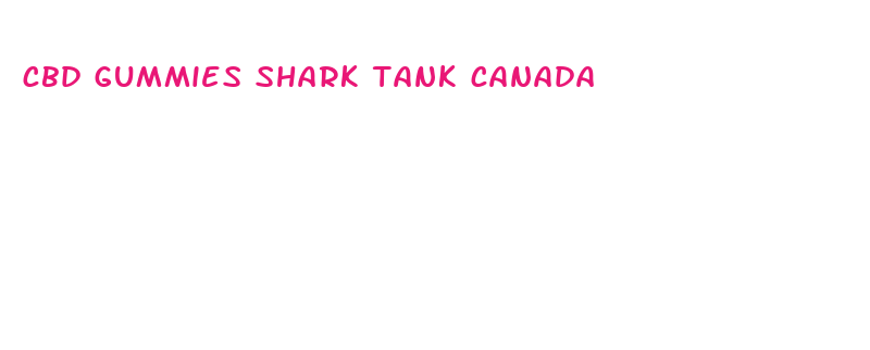 cbd gummies shark tank canada