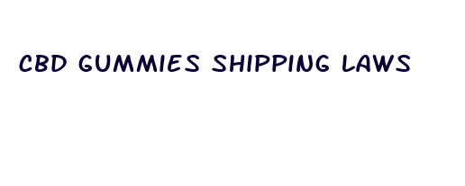 cbd gummies shipping laws