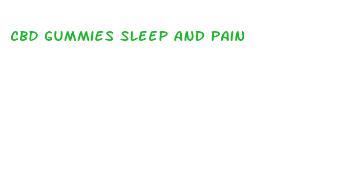 cbd gummies sleep and pain