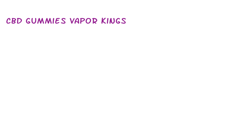 cbd gummies vapor kings