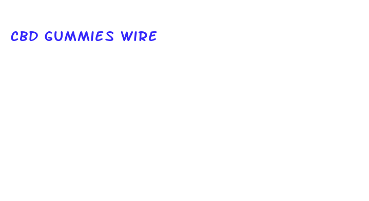 cbd gummies wire