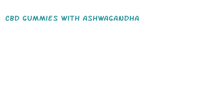 cbd gummies with ashwagandha