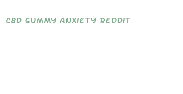 cbd gummy anxiety reddit