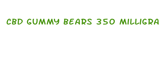 cbd gummy bears 350 milligram