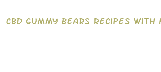 cbd gummy bears recipes with no thc