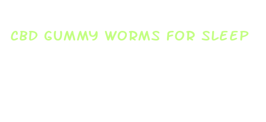 cbd gummy worms for sleep