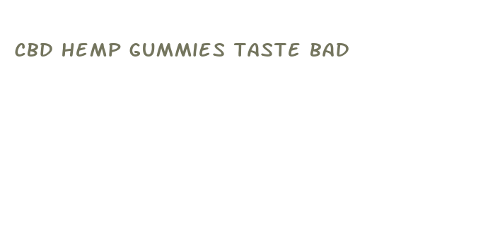 cbd hemp gummies taste bad