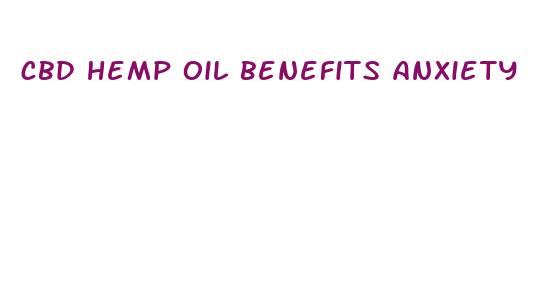 cbd hemp oil benefits anxiety