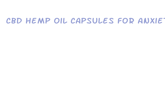 cbd hemp oil capsules for anxiety