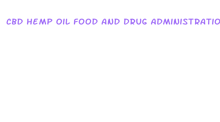 cbd hemp oil food and drug administration