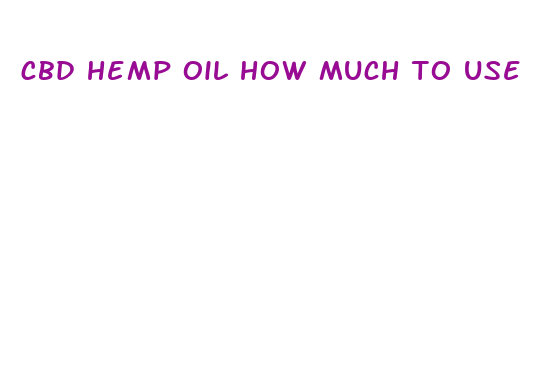 cbd hemp oil how much to use