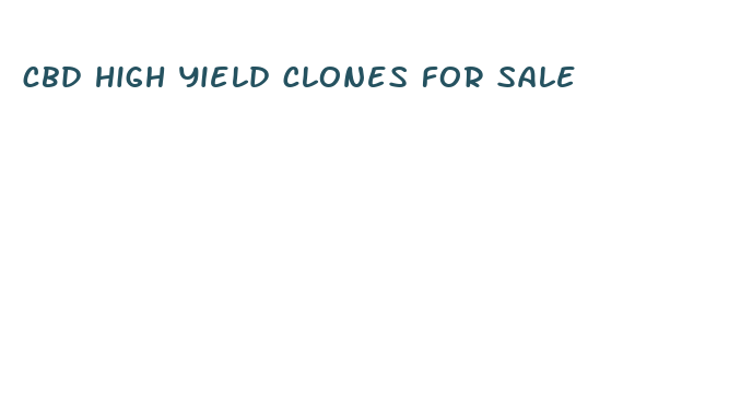 cbd high yield clones for sale