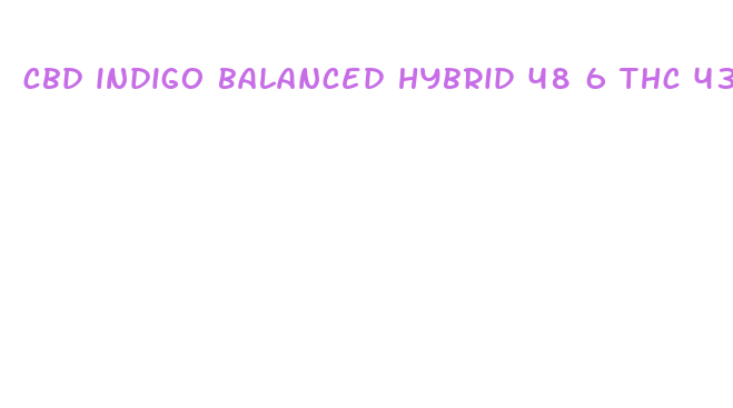 cbd indigo balanced hybrid 48 6 thc 43 4 cbd oil