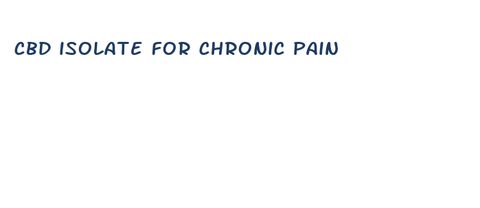 cbd isolate for chronic pain