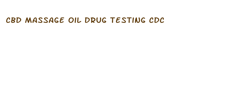 cbd massage oil drug testing cdc