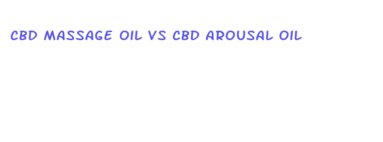 cbd massage oil vs cbd arousal oil