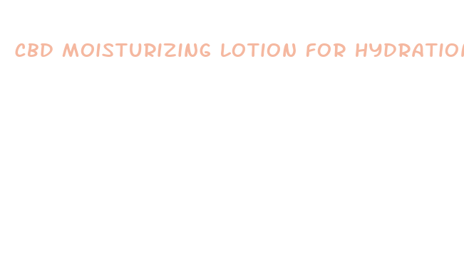 cbd moisturizing lotion for hydration