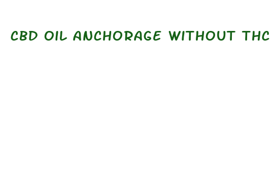 cbd oil anchorage without thc