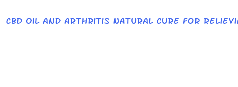 cbd oil and arthritis natural cure for relieving pain