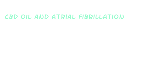 cbd oil and atrial fibrillation