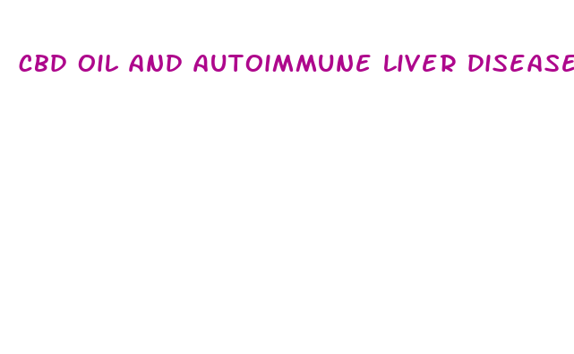 cbd oil and autoimmune liver disease