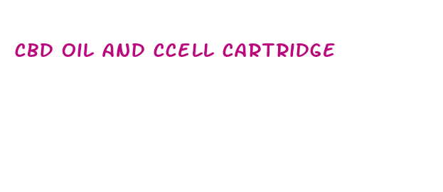 cbd oil and ccell cartridge