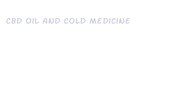 cbd oil and cold medicine