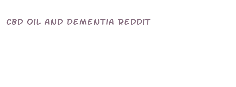 cbd oil and dementia reddit