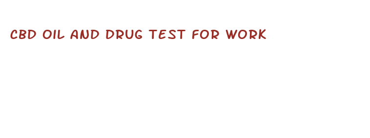 cbd oil and drug test for work