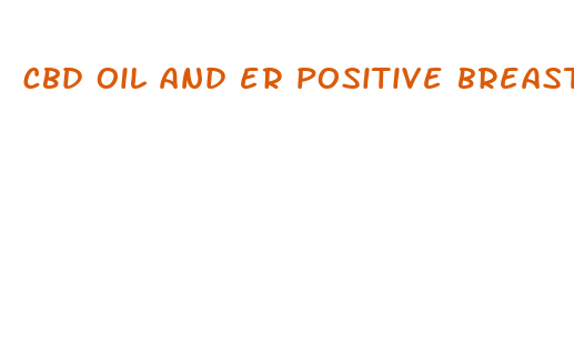 cbd oil and er positive breast cancer